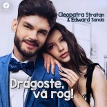 Cleopatra Stratan & Edward Sanda - Dragoste, vă rog!