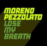 Moreno Pezzolato - Lose My Breath (Extended Mix)