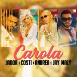 Jador x Costi x Andrea x Jay Maly - Carola