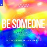 Joachim Pastor Feat. EKE - Be Someone (Lost Frequencies Extended Remix)