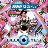 Blue Eyes - Oddam Ci Serce