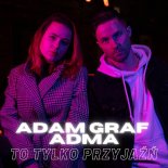 Adam Graf, AdMa - To Tylko Przyjaźń