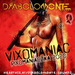 DJ DIABOLOMONTE SOUNDZ - VIXOMANIAC PIXOMANIACZKA 2020