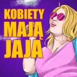 LETNI x Majka Jeżowska x Snajpi - Kobiety Mają Jaja