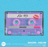 BOILERS - Kiss Me