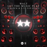 Walt - Let The Music Play (D-Block & S-te-Fan Remix)