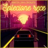 Martin Liar & INCOGUTO - Splecione Ręce