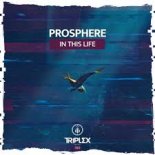 Prosphere - In This Life (Edit)