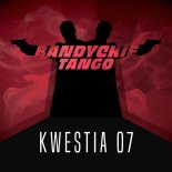 Kwestia 07 - Bandyckie Tango