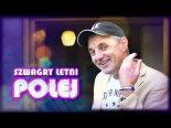 Szwagry x LETNI - Polej