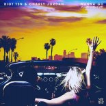 Riot Ten & Charly Jordan - Wanna Go (Charly Jordan VIP Extended)