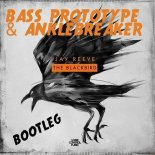 Jay Reeve - The Blackbird [Bass Prototype & Anklebreaker Bootleg]