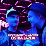 Luckas Deejay & M-Power - Ostra jazda (Radio Edit)