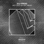 DJ Frog - Get Out Of My Head (Extended Mix)