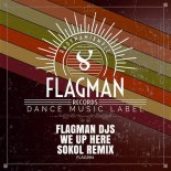 Flagman Djs - We Up Here (Sokol Remix)