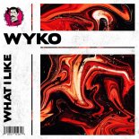 WYKO - What I Like (Edit)