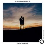 Ali Bakgor & Eric K. - Show Me Love