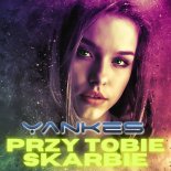 Yankes - Przy Tobie Skarbie