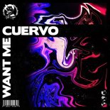 CUERVO - Want Me (Extended Mix)