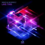 Nikko & George Z - Like This (Original Mix)