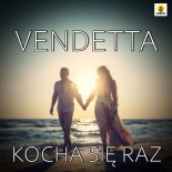 Vendetta - Kocha Się Raz