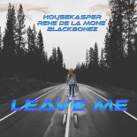 Housekasper & René De La Moné & BlackBonez - Leave Me (Extended Mix)