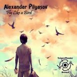 Alexander Pilyasov - Fly Like A Bird