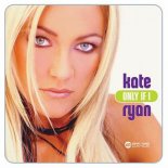 Kate Ryan - Only If I