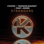 Coopex, TwoWorldsApart & Mary Jensen - Strangers