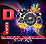 Dj Bolek - Klubowa Mieszanka VOL 6 2021