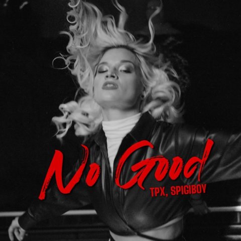 TPX, Spigiboy - No Good (Radio Edit)