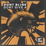 DONT BLINK - DONT GIVE A (Extended Mix)