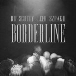 RIP SCOTTY & LEEO ft. Szpaku - BORDERLINE