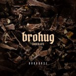 Brohug - Chocolate (Original Mix)