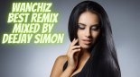 WANCHIZ BEST REMIX MIXED BY DEEJAY SIMON 2021