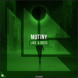 Mutiny - Like A Boss (Extended Mix)