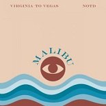 Virginia To Vegas, NOTD - Malibu (Original Mix)