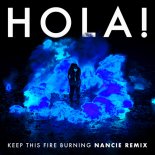 Hola! - Keep This Fire Burning (Nancie Extended Remix)