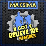 Maxxima - U Got 2 Believe Me (Eurodj Remix)