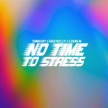 Embody x Iggi Kelly x Louis III - No Time To Stress