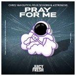 Chris van Dutch, Felix Schorn & Astronold - Pray for Me