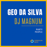 Geo Da Silva & Dj Magnum - Party People