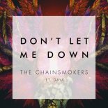 THE CHAINSMOKERS - DON'T LET ME DOWN (NORTON BOOTLEG)