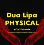 Dua Lipa - Physical (Monyq Remix)