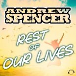 Andrew Spencer - Rest Of Our Lives (Radio Edit)