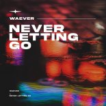 WAEVER feat. KIRSTY GRANT - Never Letting Go