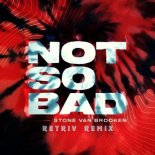 Stone Van Brooken - Not So Bad (Retriv Remix Radio Edit)