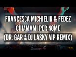 Francesca Michielin & Fedez - Chiamami Per Nome (Dr. Gar & DJ Lasky VIP Remix)