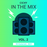 KWIECIEŃ 2021 - CICHY IN THE MIX VOL. 2