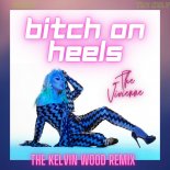 The Vivienne - Bitch On Heels (Kelvin Wood Radio Mix)